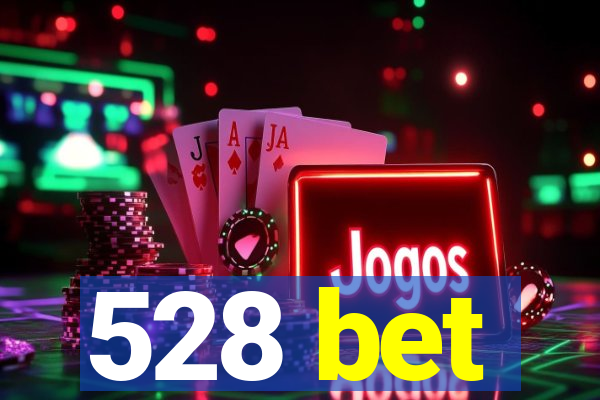 528 bet